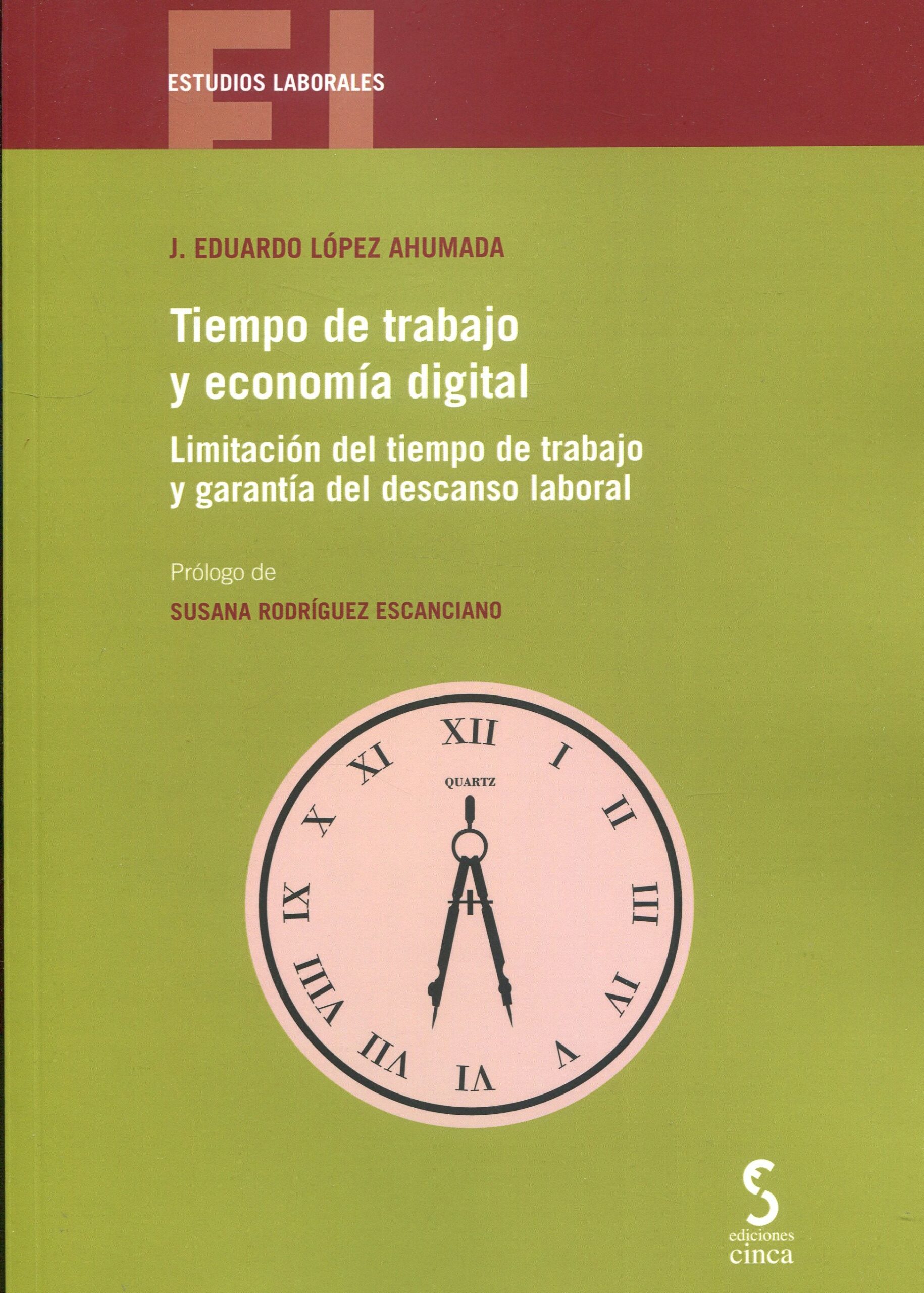 RESEÑA DE “TIEMPO DE TRABAJO Y ECONOMÍA DIGITAL:
LIMITACIÓN DEL TIEMPO DE TRABAJO Y GARANTÍA
DEL DESCANSO LABORAL” 