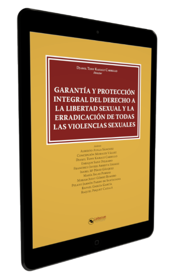 GARANTÍA Y PROTECCIÓN INTEGRAL 
DEL DERECHO A LA LIBERTAD SEXUAL Y LA ERRADICACIÓN DE TODAS LAS VIOLENCIAS SEXUALES