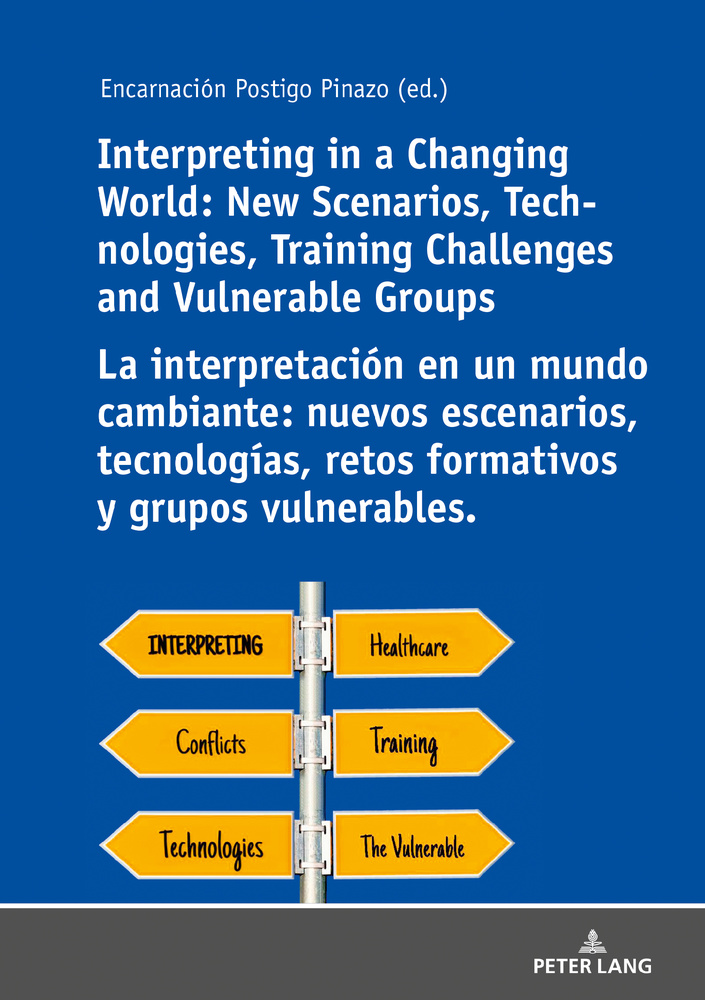 La interpretación en un mundo cambiante:
nuevos escenarios, tecnologías, retos formativos
y grupos vulnerables