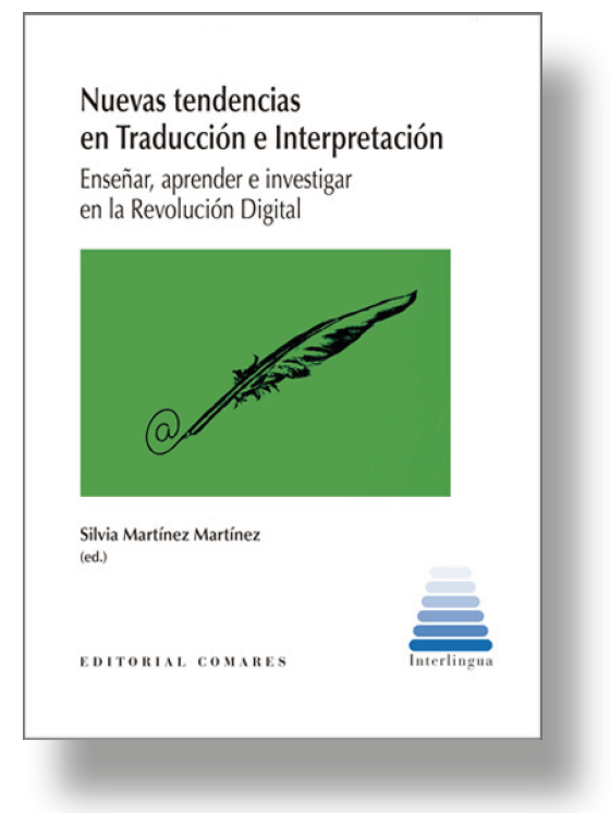 Nuevas tendencias en Traducción e Interpretación. Enseñar, aprender e investigar en la Revolución Digital