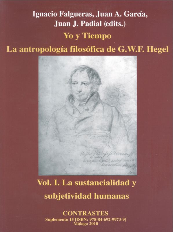 					Ver Suplemento  XV/1 (2010) "Yo y Tiempo. La antropología filosófica de G.W.F. Hegel" Vol. I. "La sustancialidad y subjetividad humanas"
				