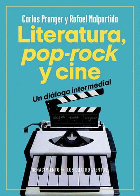 Portada de Carlos Pranger y Rafael Malpartida, Literatura, pop-rock y cine: un diálogo intermedial, Sevilla, Renacimiento